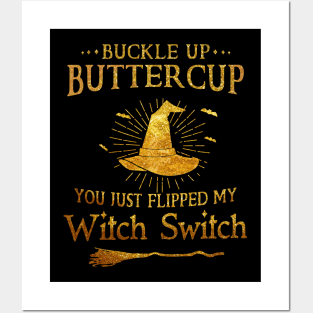 Buckle Up Buttercup You Just Flipped My Witch Switch Halloween Shirt Posters and Art